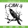 Black Crow F-Caw-F SVG, Funny Black Bird SVG PNG