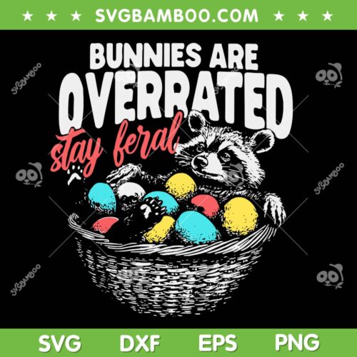 Bunnies Are Overrated Stay Feral SVG, Funny Raccoon In Eggs Basket SVG PNG, Raccoon Easter Day SVG