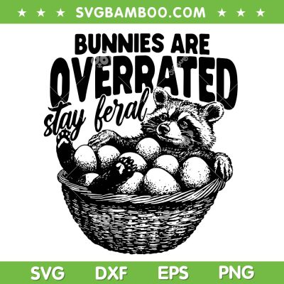 Bunnies are Overrated Stay Feral SVG, Funny Easter Raccoon SVG PNG Bunnies are Overrated Stay Feral SVG, Funny Easter Raccoon SVG PNG