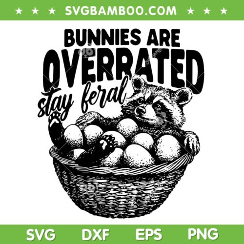 Bunnies are Overrated Stay Feral SVG, Funny Easter Raccoon SVG PNG