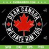 Dear Canada We Hate Him Too SVG PNG, Canada Bold Maple Leaf Emblem SVG, Political Protest Humor Design Dear Canada We Hate Him Too SVG PNG, Canada Bold Maple Leaf Emblem SVG, Political Protest Humor Design