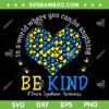 Down Syndrome Awareness Heart SVG, Down Be Kind Ribbon Heart SVG PNG