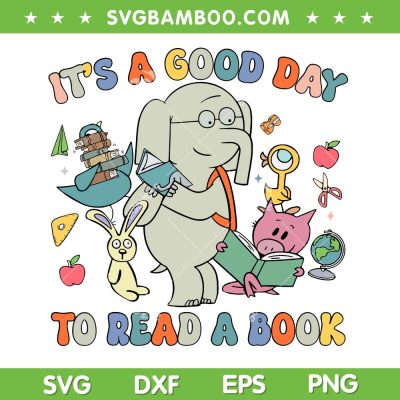 Elephant and Piggie Read Mo Books SVG, Pig And Elephant It's a Good Day To Read a Book SVG PNG