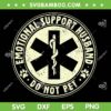 Emotional Support Husband Do Not Pet SVG, Support Husband SVG PNG Emotional Support Husband Do Not Pet SVG, Support Husband SVG PNG