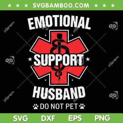 Emotional Support Husband SVG PNG, Funny Emotional Support Husband Do Not Pet SVG