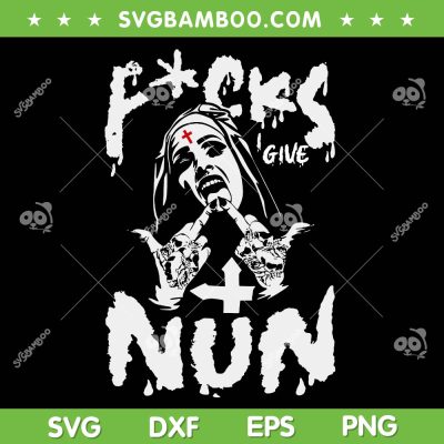 Fucks I Give Nun SVG PNG, Nun Dark Humor Gothic Design SVG, Sexy Nun DXF SVG PNG EPS