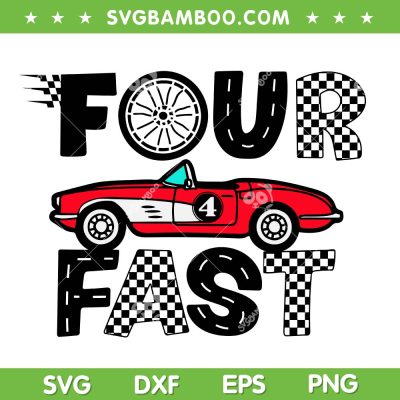 Four Fast Birthday Boy SVG PNG, Race Car Birthday 4 Years Old SVG