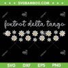 Foxtrot Tango Delta Groovy SVG, Retro Subtle Anti Trump Floral SVG PNG Foxtrot Tango Delta Groovy SVG, Retro Subtle Anti Trump Floral SVG PNG
