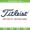 Titleist Golf Logo SVG, Golf Better Fit Better Game SVG PNG, Funny Golfer Gift Design