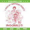 I Had My Birthday Party at McDonalds SVG, Retro Ronald Characters SVG, Vintage Fast Food Kids Nostalgia SVG PNG