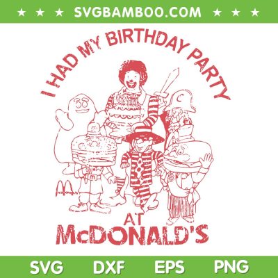 I Had My Birthday Party at McDonalds SVG, Retro Ronald Characters SVG, Vintage Fast Food Kids Nostalgia SVG PNG I Had My Birthday Party at McDonalds SVG, Retro Ronald Characters SVG, Vintage Fast Food Kids Nostalgia SVG PNG