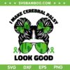 I Make Cerebral Palsy Look Good SVG, Messy Bun Cerebral Palsy Awareness SVG PNG