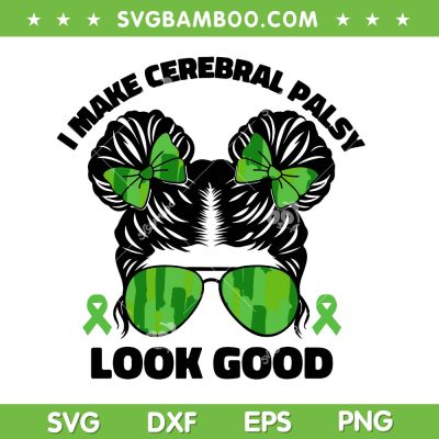 I Make Cerebral Palsy Look Good SVG, Messy Bun Cerebral Palsy Awareness SVG PNG I Make Cerebral Palsy Look Good SVG, Messy Bun Cerebral Palsy Awareness SVG PNG