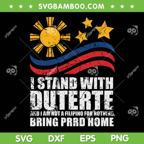I Stand For Duterte SVG PNG, Vintage Free Duterte SVG, Bring PRRD Home DXF SVG PNG EPS