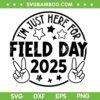 I'm Just Here For Field Day 2025 SVG, Teacher Field Trip 2025 SVG PNG