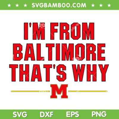 I'm from Baltimore That's Why SVG PNG, Marryland Derik Queen SVG
