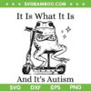 It Is What It Is And It's Autism SVG, Funny Frog Autism Awareness SVG PNG It Is What It Is And It's Autism SVG, Funny Frog Autism Awareness SVG PNG