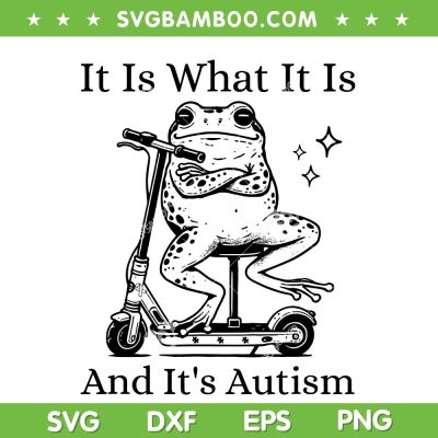 It Is What It Is And It's Autism SVG, Funny Frog Autism Awareness SVG PNG It Is What It Is And It's Autism SVG, Funny Frog Autism Awareness SVG PNG