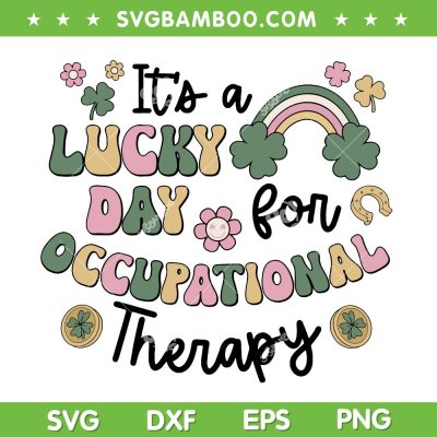 It's a Lucky Day For Occupational Therapy SVG, Nurse OT St Patricks Day SVG PNG