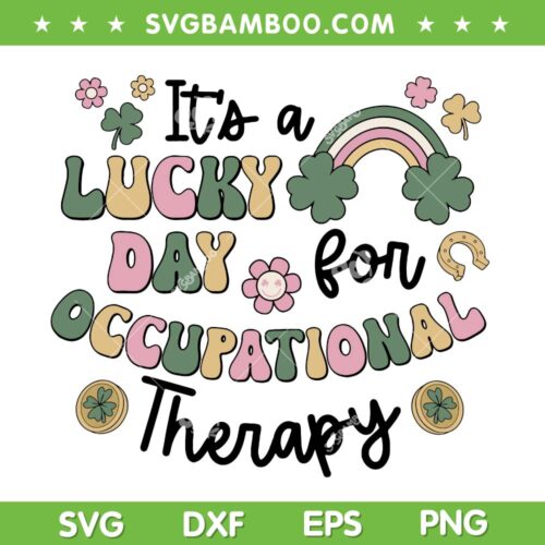 It's a Lucky Day For Occupational Therapy SVG, Nurse OT St Patricks Day SVG PNG