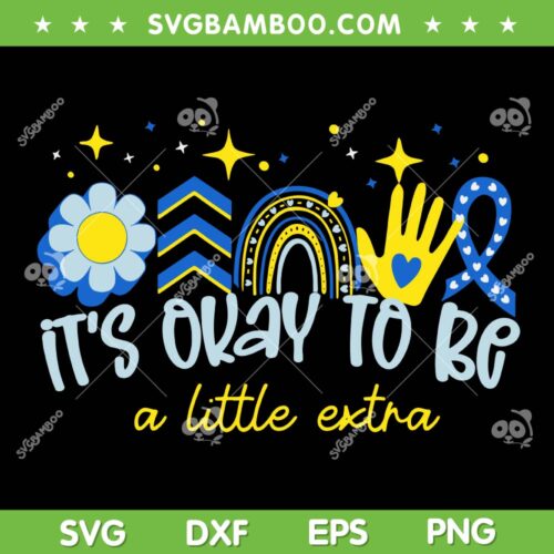 It's Ok To Be A Little Extra SVG, 2025 World Down Syndrome Awareness SVG PNG