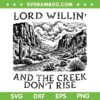 Lord Willin' And The Creek Dont Rise SVG, Western Picture Art SVG PNG