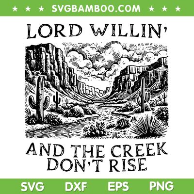 Lord Willin' And The Creek Dont Rise SVG, Western Picture Art SVG PNG