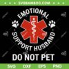 Do Not Pet Emotional Support SVG, Support Husband Funny SVG PNG
