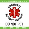 Emotional Support Husband Do Not Pet SVG, Funny Support Husband SVG PNG Emotional Support Husband Do Not Pet SVG, Funny Support Husband SVG PNG