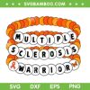 Multiple Sclerosis Warrior SVG PNG, Sclerosis Awareness Friendship Bracelet SVG Multiple Sclerosis Warrior SVG PNG, Sclerosis Awareness Friendship Bracelet SVG