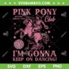 Pink Pony Club Western Princes Tour SVG, Pink Pony I'm Gonna Keep on Dancing SVG PNG, Disco Western Cowgirl SVG