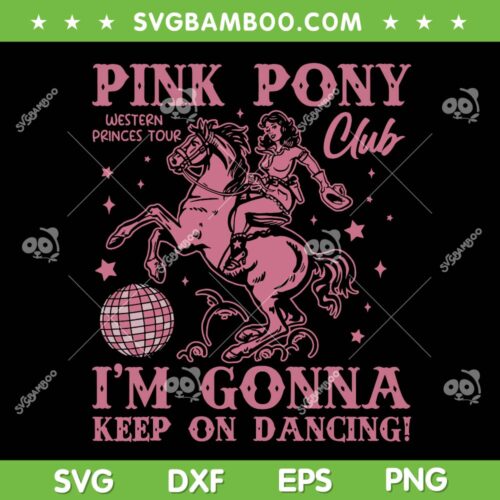 Pink Pony Club Western Princes Tour SVG, Pink Pony I'm Gonna Keep on Dancing SVG PNG, Disco Western Cowgirl SVG