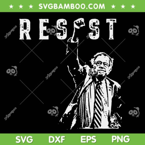 RESIST Bernie Sanders SVG PNG, Freedom US National Service Protest SVG, Resist DXF SVG PNG EPS