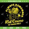 Always Remember Kid Cosmo SVG, Remember Kid Cosmo Is Your Pal SVG PNG Always Remember Kid Cosmo SVG, Remember Kid Cosmo Is Your Pal SVG PNG