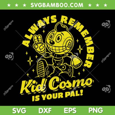 Always Remember Kid Cosmo SVG, Remember Kid Cosmo Is Your Pal SVG PNG