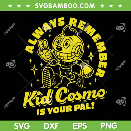Always Remember Kid Cosmo SVG, Remember Kid Cosmo Is Your Pal SVG PNG