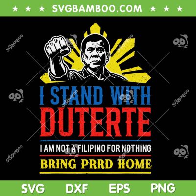 Bring PRRD Home SVG PNG, Support Duterte SVG, I Stand with Duterte DXF SVG PNG EPS Bring PRRD Home SVG PNG, Support Duterte SVG, I Stand with Duterte DXF SVG PNG EPS
