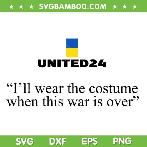 United24 Ukraine SVG PNG, I'll Wear The Costume When The War Is Over SVG