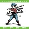 Wanna Be A Baller Shot Caller SVG, Kid Boy Game Day Baseball SVG PNG