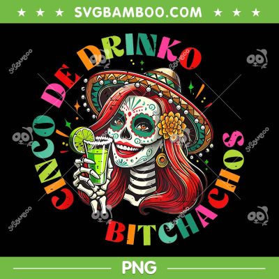 Cinco De Drinko Bitchachos PNG, Womens Cocktail Cinco De Mayo PNG