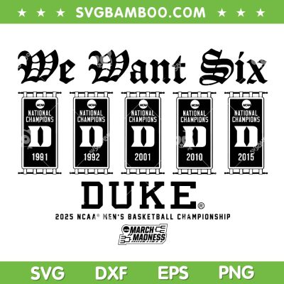Duke Blue Devils Champions 2025 SVG, Duke Basketball We Want Six SVG PNG