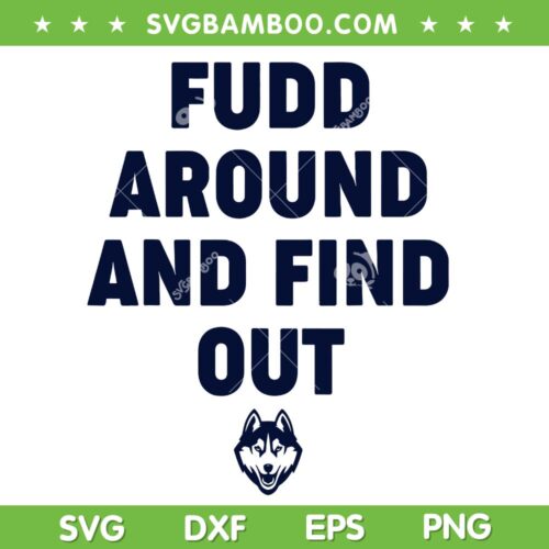 Fudd Around and Find Out SVG, Uconn Huskies National Champions 2025 SVG PNG