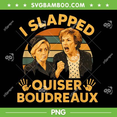 I Slapped Ouiser Boudreaux PNG, Funny Women Vintage Retro PNG I Slapped Ouiser Boudreaux PNG, Funny Women Vintage Retro PNG