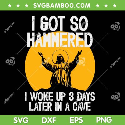Jesus I Got So Hammered SVG PNG, Funny Easter Jesus Woke Up 3 Days Later in a Cave SVG Jesus I Got So Hammered SVG PNG, Funny Easter Jesus Woke Up 3 Days Later in a Cave SVG