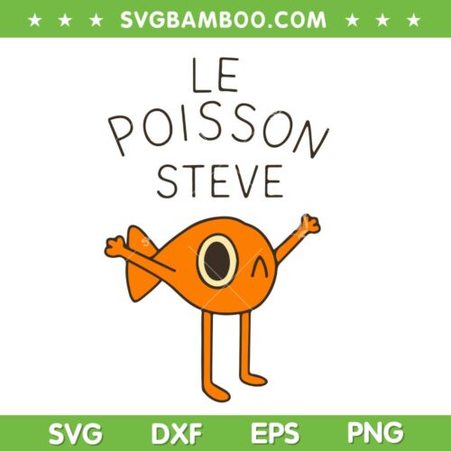 Fish Le Poisson Steve SVG PNG, Funny Fish for Kids SVG