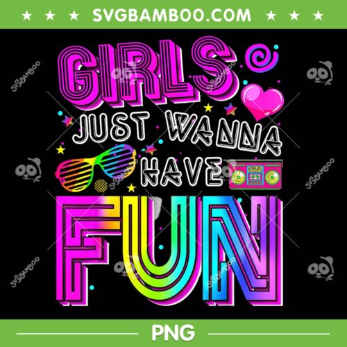 Girls Just Wanna Have Fun 80s PNG, Retro Girl 70s 80s 90s 1980s PNG