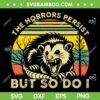 The Horrors Persist But So Do I SVG, Funny Opossum The Horrors Persist SVG PNG, Retro Vintage Opossum DXF SVG PNG EPS The Horrors Persist But So Do I SVG, Funny Opossum The Horrors Persist SVG PNG, Retro Vintage Opossum DXF SVG PNG EPS