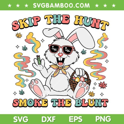 Bunny Happy 420 Easter SVG PNG, Skip The Hunt Smoke The Blunt SVG, Funny Bunny Smoking Weed SVG