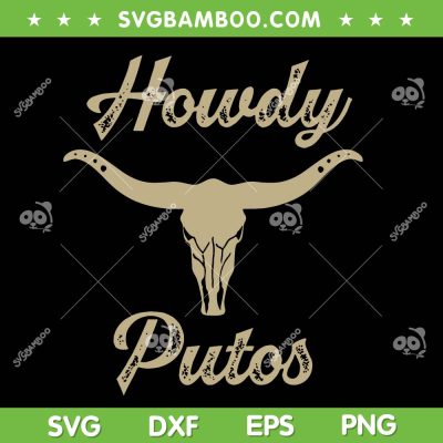 Howdy Putos Bull Skull SVG, Longhorn Skull Western SVG, Offensive Cowboy Humor Graphic