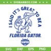 It's Great to be a Florida Gator SVG, Gator National Champions 2025 SVG PNG It's Great to be a Florida Gator SVG, Gator National Champions 2025 SVG PNG